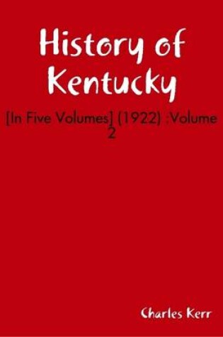 Cover of History of Kentucky: [In Five Volumes] (1922) :Volume 2