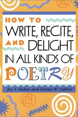 Cover of How to Write, Recite and Delight in All Kinds of Poetry