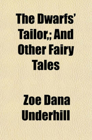 Cover of The Dwarfs' Tailor; And Other Fairy Tales