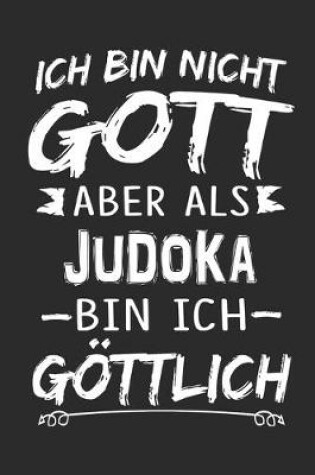 Cover of Ich bin nicht Gott aber als Judoka bin ich goettlich