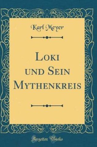 Cover of Loki Und Sein Mythenkreis (Classic Reprint)
