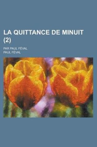 Cover of La Quittance de Minuit; Par Paul Feval (2 )