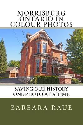 Cover of Morrisburg Ontario in Colour Photos