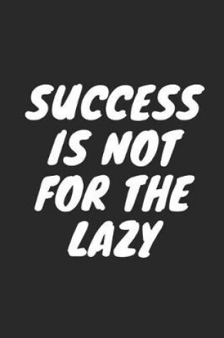Cover of Success Is Not for the Lazy