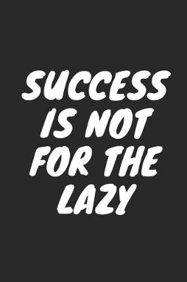Book cover for Success Is Not for the Lazy