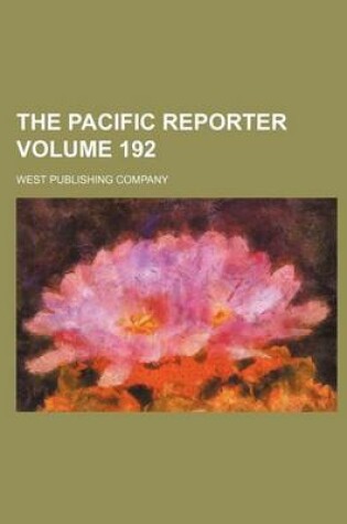 Cover of The Pacific Reporter Volume 192