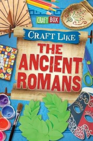 Cover of Craft Like the Ancient Romans