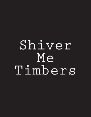 Book cover for Shiver Me Timbers