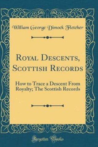 Cover of Royal Descents, Scottish Records