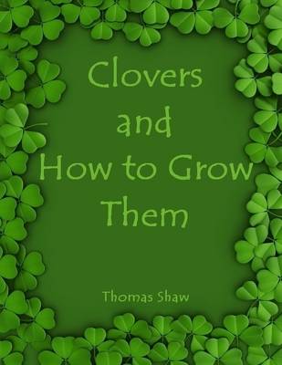Book cover for Clovers and How to Grow Them (Illustrated)