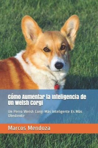 Cover of Como Aumentar la Inteligencia de Un Welsh Corgi