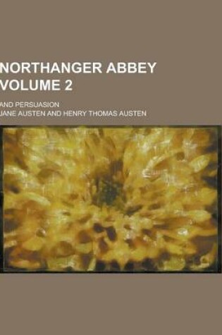 Cover of Northanger Abbey; And Persuasion Volume 2