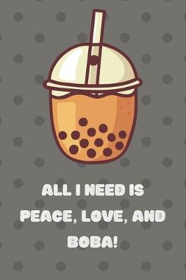 Book cover for All I need is Peace, Love and Boba Notebook gift idea for Bubble Tea Lovers, girlfriend, boyfriend