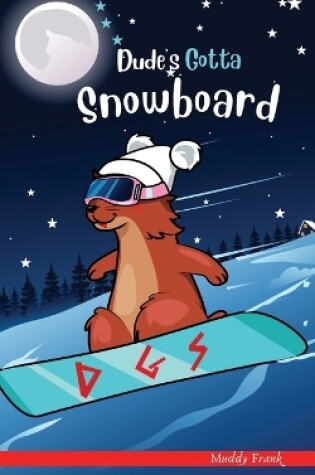 Cover of Dude's Gotta Snowboard