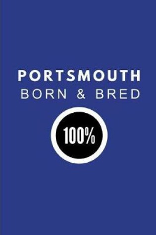 Cover of Portsmouth Born & Bred 100%