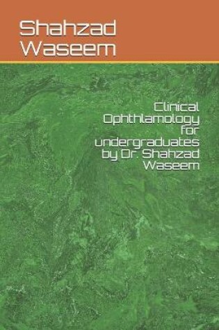 Cover of Clinical ophthlamology for undergraduates by Dr. Shahzad Waseem