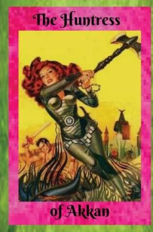 Cover of The Huntress of Akkan