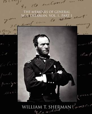 Book cover for The Memoirs of General W. T. Sherman, Vol. I., Part 1