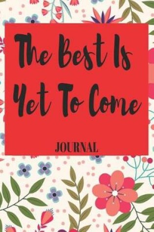 Cover of The Best Is Yet to Come Journal