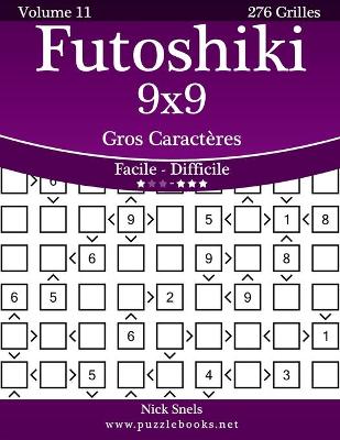 Cover of Futoshiki 9x9 Gros Caractères - Facile à Difficile - Volume 11 - 276 Grilles