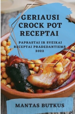 Cover of Geriausi Crock Pot Receptai 2022