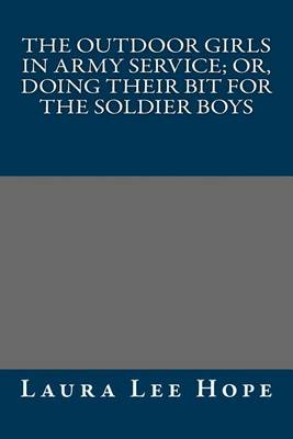 Book cover for The Outdoor Girls in Army Service; Or, Doing Their Bit for the Soldier Boys