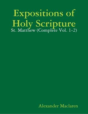 Book cover for Expositions of Holy Scripture: St. Matthew (Complete Vol. 1-2)