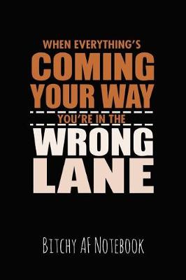 Book cover for When Everything's Coming Your Way You're in the Wrong Lane