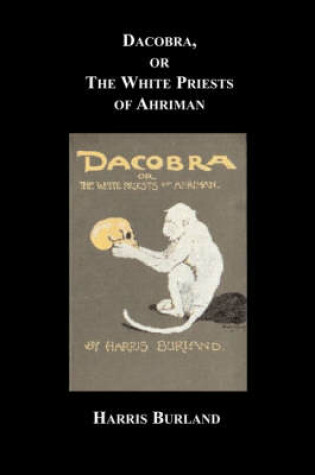 Cover of Dacobra, or the White Priests of Ahriman