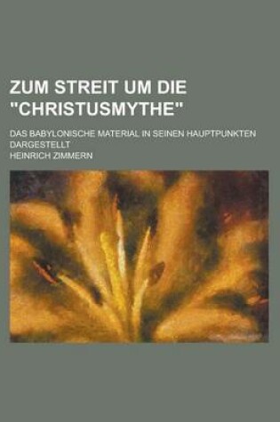 Cover of Zum Streit Um Die Christusmythe; Das Babylonische Material in Seinen Hauptpunkten Dargestellt