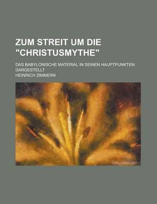 Book cover for Zum Streit Um Die Christusmythe; Das Babylonische Material in Seinen Hauptpunkten Dargestellt