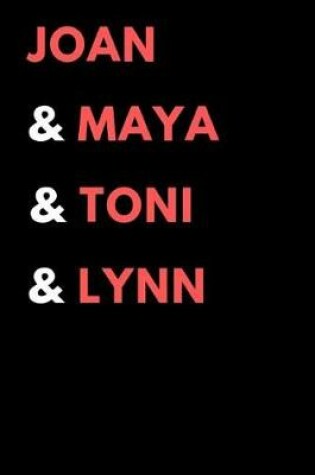 Cover of Joan & Maya & Toni & Lynn