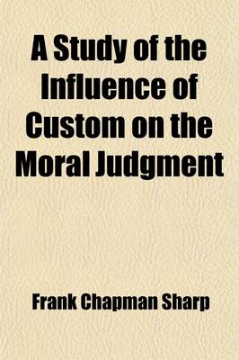 Book cover for A Study of the Influence of Custom on the Moral Judgment