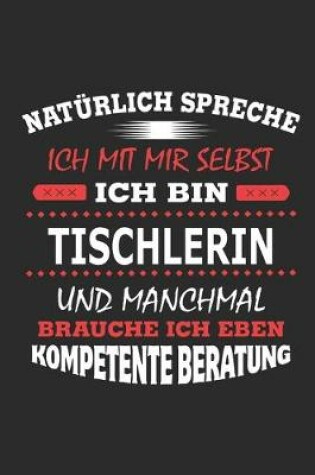 Cover of Naturlich spreche ich mit mir selbst Ich bin Tischlerin und manchmal brauche ich eben kompetente Beratung