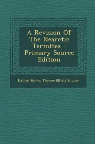 Cover of A Revision of the Nearctic Termites - Primary Source Edition