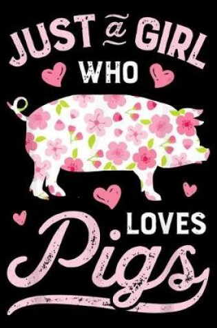 Cover of Just a Girl Who Loves Pigs