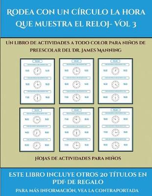 Cover of Hojas de actividades para niños (Rodea con un círculo la hora que muestra el reloj- Vol 3)