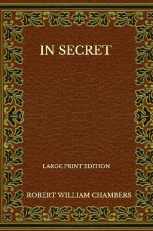 Cover of In Secret - Large Print Edition