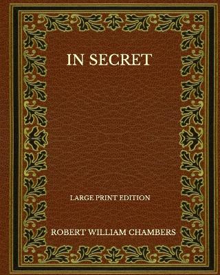 Book cover for In Secret - Large Print Edition