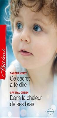 Book cover for Ce Secret a Te Dire - Dans La Chaleur de Ses Bras
