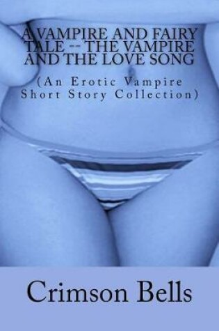 Cover of A Vampire and Fairy Tale -- The Vampire and the Love Song