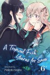 Book cover for A Tropical Fish Yearns for Snow, Vol. 6