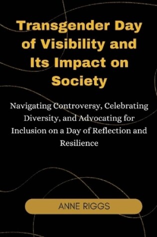 Cover of Transgender Day of Visibility and Its Impact on Society