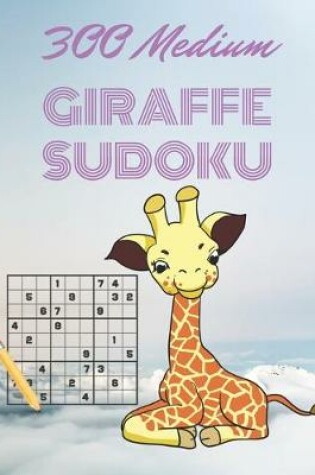 Cover of 300 Medium GIRAFFE SUDOKU