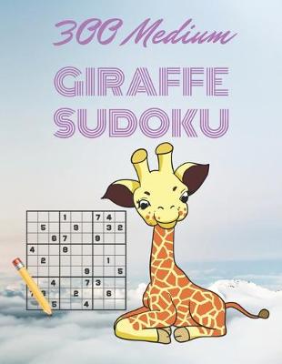 Book cover for 300 Medium GIRAFFE SUDOKU