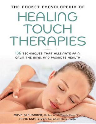 Book cover for Pocket Encyclopedia of Healing Touch Therapies, The: 136 Techniques That Alleviate Pain, Calm the Mind, and Promote Health