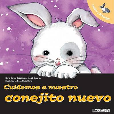 Book cover for Cuidemos A Nuestro Conejito Nuevo