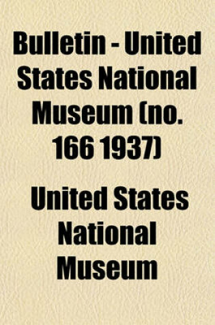 Cover of Bulletin - United States National Museum (No. 166 1937)