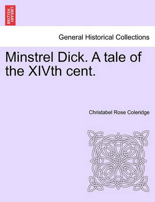 Book cover for Minstrel Dick. a Tale of the Xivth Cent.