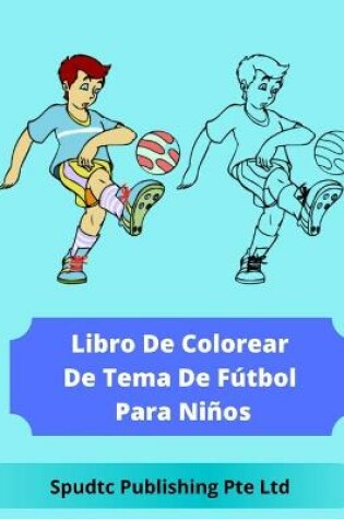 Cover of Libro De Colorear De Tema De Fútbol Para Niños